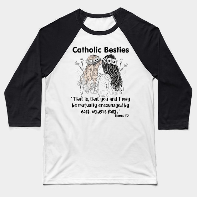 Catholic Best Friends Brunette and blonde Baseball T-Shirt by Praiseworthy Essentials